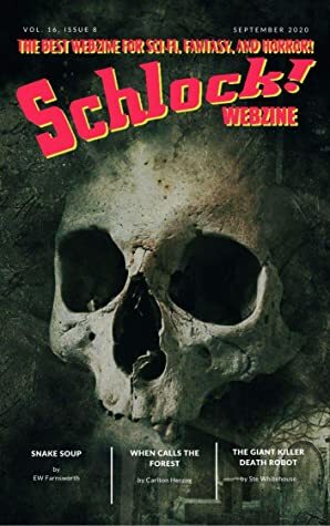 Schlock!: Vol 16 Issue 8 by Michael Eckstein, Harris Coverley, John C Adams, Evan Hay, Ste Whitehouse, Baishampayan Seal, Douglas Ogurek, Carlton Herzog, Ashwin Dayal, EW Farnsworth