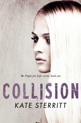 Collision (The Fight for Life Series Book 1) by Kate Sterritt
