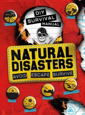 DIY Survival Manual: Natural Disasters: Avoid. Escape. Survive. by Ben Hubbard