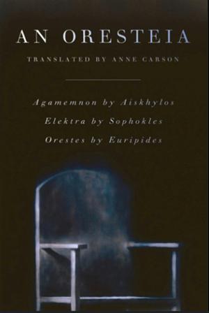 An Oresteia by Sophocles, Euripides, Aiskhylos