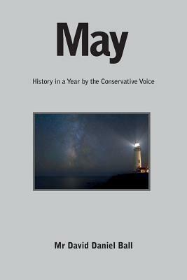 May: History in a Year by the Conservative Voice by David Daniel Ball