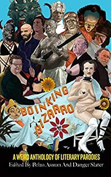 Boinking Bizarro by Death's Head Press, John Skipp, Whit Slorp, Cody Goodfellow, Autumn Christian, Chandler Morrison, Lucas Mangum, Max Booth III, Danger Slater, Brian Asman