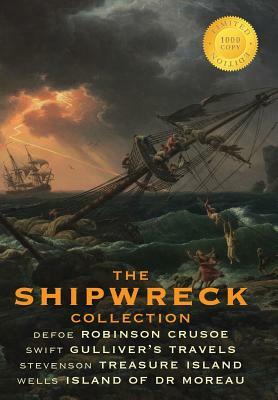 The Shipwreck Collection (4 Books): Robinson Crusoe, Gulliver's Travels, Treasure Island, and the Island of Doctor Moreau (1000 Copy Limited Edition) by Daniel Defoe, Jonathan Swift, Robert Louis Stevenson