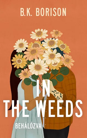 In the Weeds - Behálózva by B.K. Borison