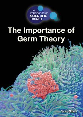 The Importance of Germ Theory by Toney Allman