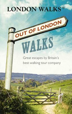 Out of London Walks: Great Escapes by Britain's Best Walking Tour by David Tucker, Stephen Barnett