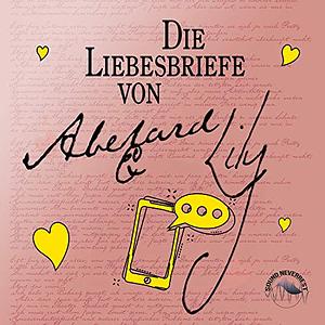 Die Liebesbriefe von Abelard und Lily by Laura Creedle