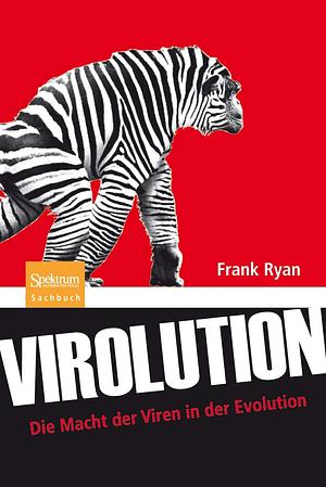 Virolution: Die Macht Der Viren in Der Evolution by Frank Ryan