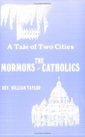 A Tale of Two Cities: The Mormons-Catholics by Bill Taylor