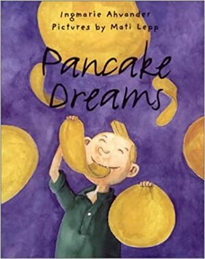 Pancake Dreams by Ingmarie Ahvander
