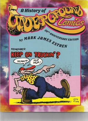 A History of Underground Comics by Mark James Estren