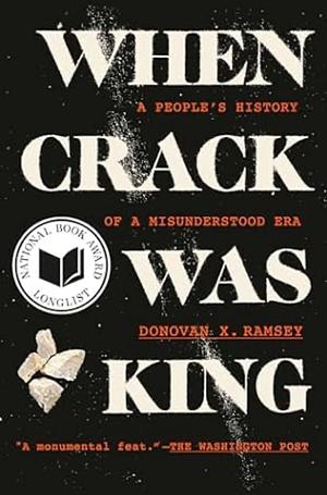 When Crack Was King: A People's History of a Misunderstood Era by Donovan X. Ramsey