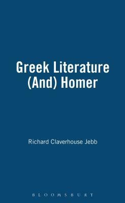 Greek Literature (And) Homer by Richard Claverhouse Jebb