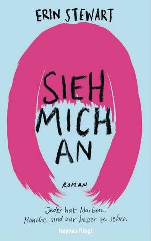 Sieh mich an - Jeder hat Narben. Manche sind nur besser zu sehen. by Erin Stewart