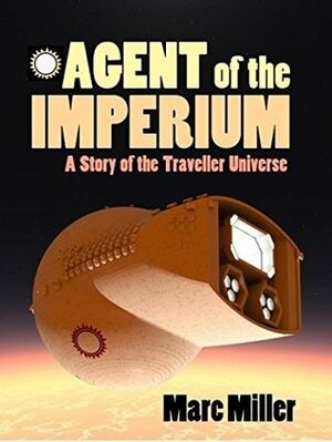 Agent of the Imperium: A Story of the Traveller Universe by Marc Miller