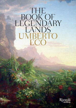 The Book of Legendary Lands by Umberto Eco