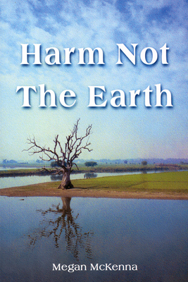 Harm Not the Earth by Megan McKenna