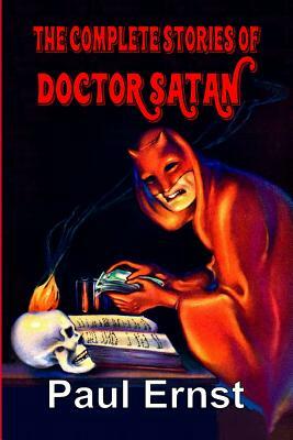 The Complete Stories of Doctor Satan by Paul Ernst