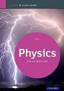 Physics: IB Study Guide: For the IB diploma by Tim Kirk