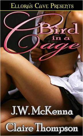 Bird In A Cage by Claire Thompson, J.W. McKenna