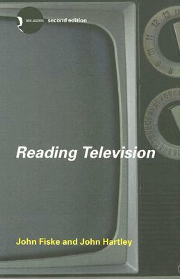 Reading Television by John Hartley, John Fiske
