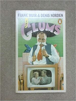 The Glums by Frank Muir, Denis Norden