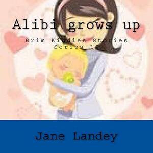 Alibi grows up: Brim Kiddies Stories Series by Jane Landey