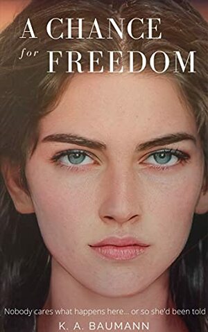 A Chance for Freedom by K.A. Baumann