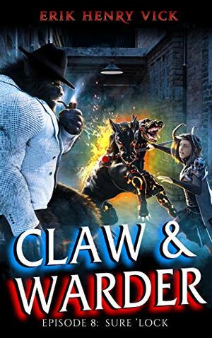 Sure 'Lock: CLAW & WARDER Episode 8 by Erik Henry Vick
