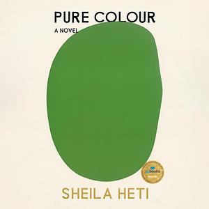 Pure Colour by Sheila Heti