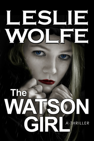 The Watson Girl by Leslie Wolfe