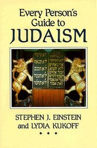 Every Person's Guide to Judaism by Lydia Kukoff, Stephen J. Einstein