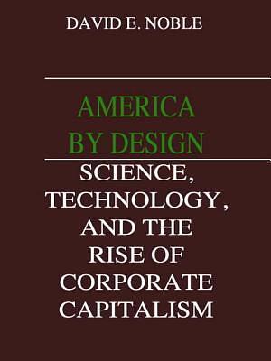 America by Design by David F. Noble, David F. Noble