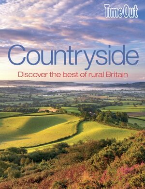 Time Out Countryside: Discover the Best of Rural Britain by Time Out Guides