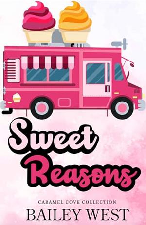 Sweet Reasons by Bailey West