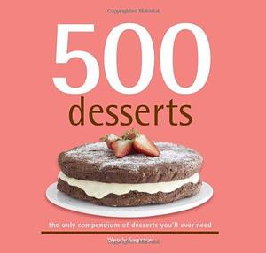 500 Desserts: The Only Compendium of Desserts You'll Ever Need by Wendy Sweetser