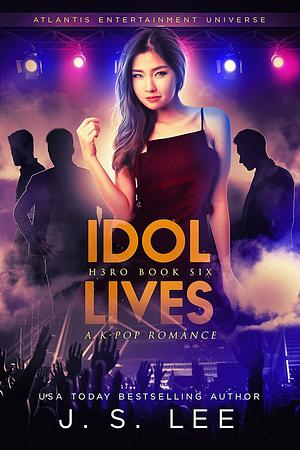 Idol Lives by J.S. Lee