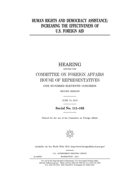 Human rights and democracy assistance: increasing the effectiveness of U.S. foreign aid by United States Congress, Committee on Foreign Affairs (house), United States House of Representatives