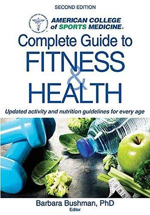 ACSM's Complete Guide to Fitness & Health by Barbara A. Bushman, American College of Sports Medicine, American College of Sports Medicine