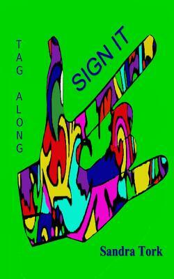 Sign It - Tag Along: Sign It - Tag Along by Sandra Tork