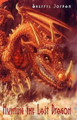 Hunting of the Last Dragon by Sherryl Jordan, Sherryl Jordan