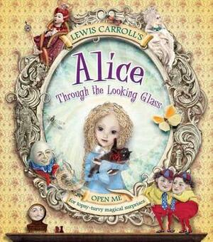 Lewis Carroll's Alice Through the Looking Glass by Kay Woodward, Lewis Carroll