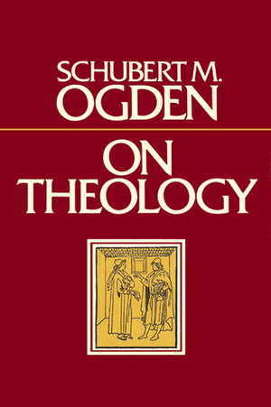 On theology by Schubert M. Ogden