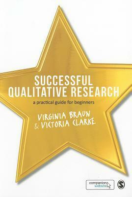 Successful Qualitative Research: A Practical Guide for Beginners by Victoria Clarke, Virginia Braun