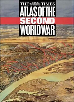 The Times Atlas Of The Second World War by John Keegan