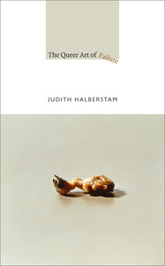 The Queer Art of Failure by Jack Halberstam