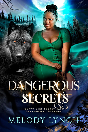 Dangerous Secrets by Melody Lynch