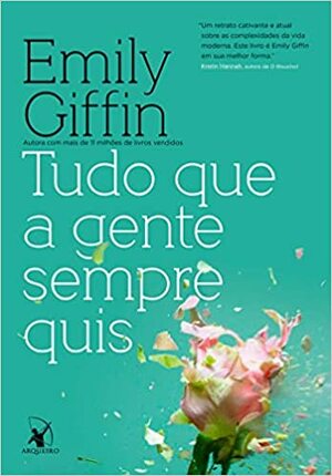 Tudo Que A Gente Sempre Quis by Emily Giffin