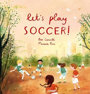 Let's Play Soccer! by Ben Lerwill