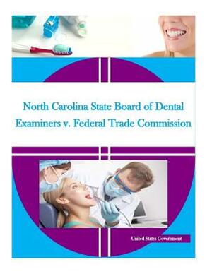 North Carolina State Board of Dental Examiners v. Federal Trade Commission by United States Government